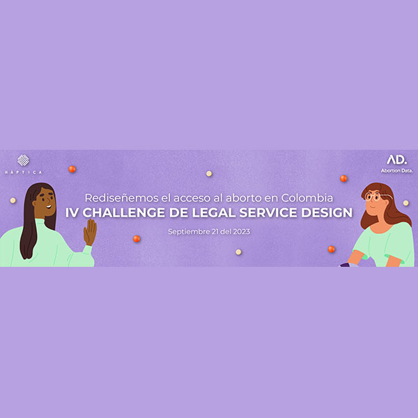 Rediseñemos el acceso al aborto en Colombia: IV Challenge de Legal Service Design