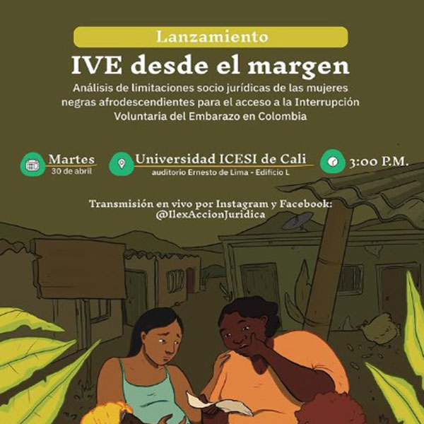 Lanzamiento del estudio ‘IVE desde el margen: análisis de liitaciones sociojurídicas de las mujeres negras afrodescendientes para el Acceso a la Interrupción Voluntaria del embarazo en Colombia’