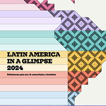 Latin America in a Glimpse 2024: Reflexiones para una IA comunitaria y feminista