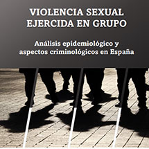 Violencia sexual ejercida en grupo. Análisis epidemiológico y aspectos criminológicos en España