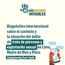 Diagnóstico interseccional sobre el contexto y la situación del delito de trata de personas y explotación sexual en Lima, Madre de Dios y Piura. Actualización post-COVID