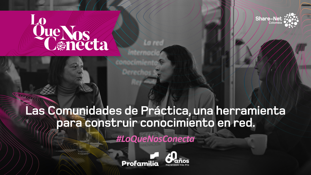 Las Comunidades de Práctica: una estrategia clave para promover la gestión de conocimiento en red